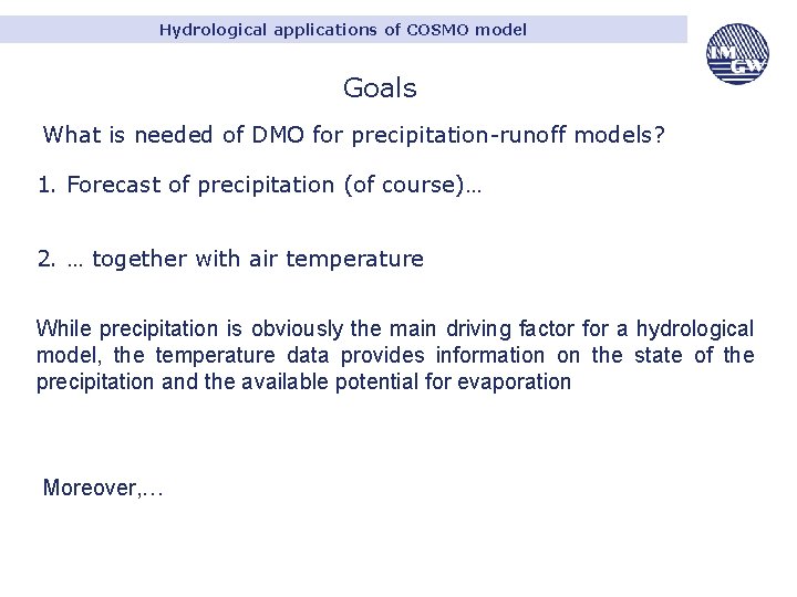 Hydrological applications of COSMO model Goals What is needed of DMO for precipitation-runoff models?