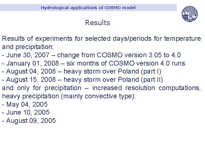 Hydrological applications of COSMO model Results of experiments for selected days/periods for temperature and