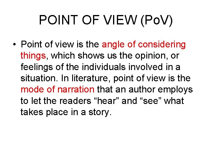 POINT OF VIEW (Po. V) • Point of view is the angle of considering