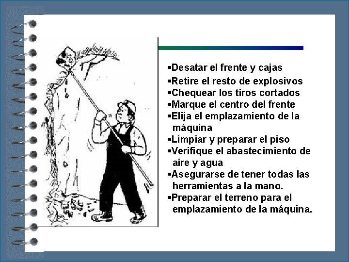 §Desatar el frente y cajas §Retire el resto de explosivos §Chequear los tiros cortados