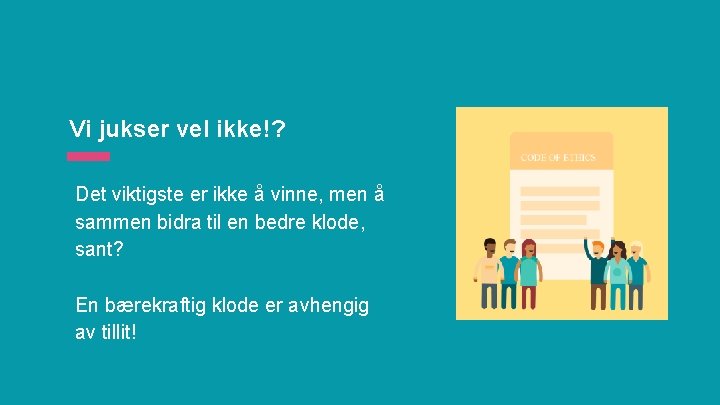 Vi jukser vel ikke!? Det viktigste er ikke å vinne, men å sammen bidra