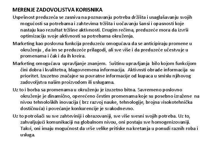 MERENJE ZADOVOLJSTVA KORISNIKA Uspešnost preduzeća se zasniva na poznavanju potreba držišta i usaglašavanju svojih