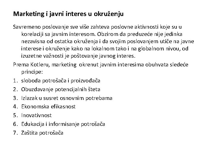 Marketing i javni interes u okruženju Savremeno poslovanje sve više zahteva poslovne aktivnosti koje