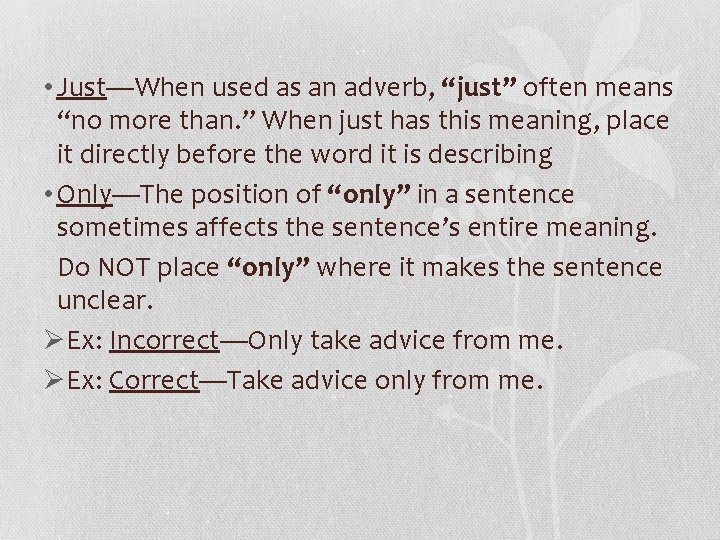  • Just—When used as an adverb, “just” often means “no more than. ”