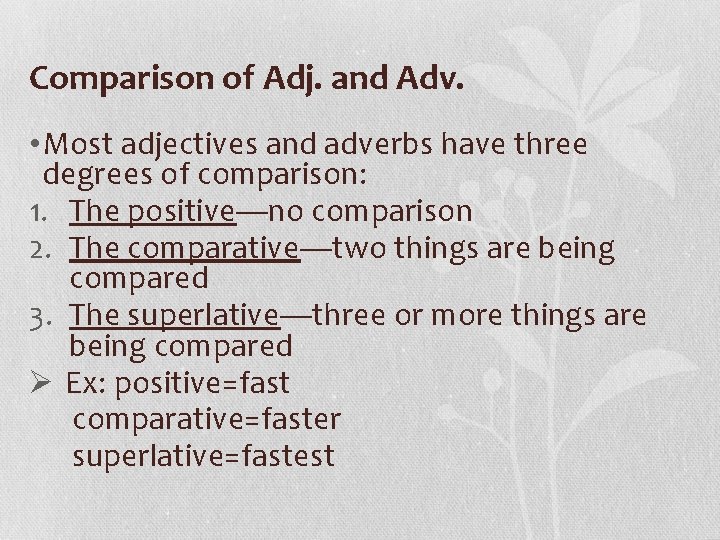 Comparison of Adj. and Adv. • Most adjectives and adverbs have three degrees of