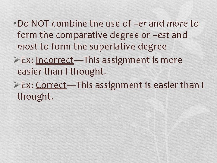  • Do NOT combine the use of –er and more to form the