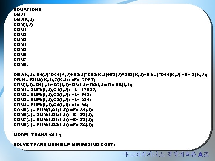 EQUATIONS OBJ 1 OBJ(K, J) CON(I, J) CON 1 CON 2 CON 3 CON