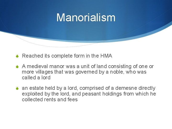 Manorialism S Reached its complete form in the HMA S A medieval manor was