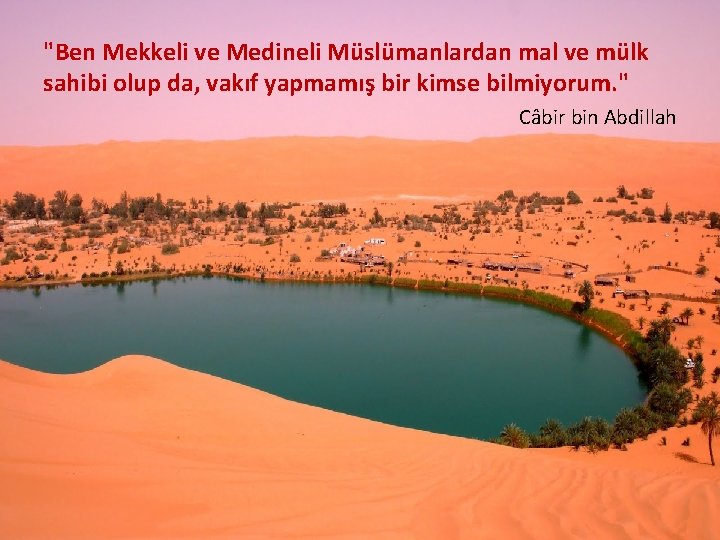 "Ben Mekkeli ve Medineli Müslümanlardan mal ve mülk sahibi olup da, vakıf yapmamış bir