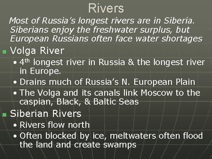 Rivers Most of Russia’s longest rivers are in Siberians enjoy the freshwater surplus, but