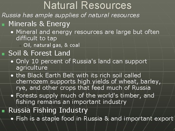 Natural Resources Russia has ample supplies of natural resources n Minerals & Energy •