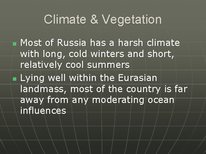 Climate & Vegetation n n Most of Russia has a harsh climate with long,