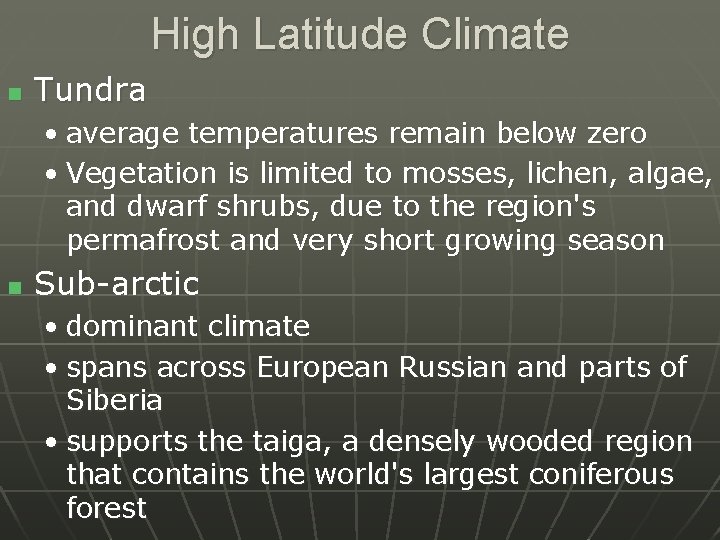 High Latitude Climate n Tundra • average temperatures remain below zero • Vegetation is