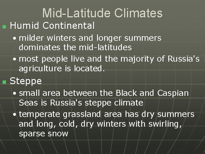Mid-Latitude Climates n Humid Continental • milder winters and longer summers dominates the mid-latitudes