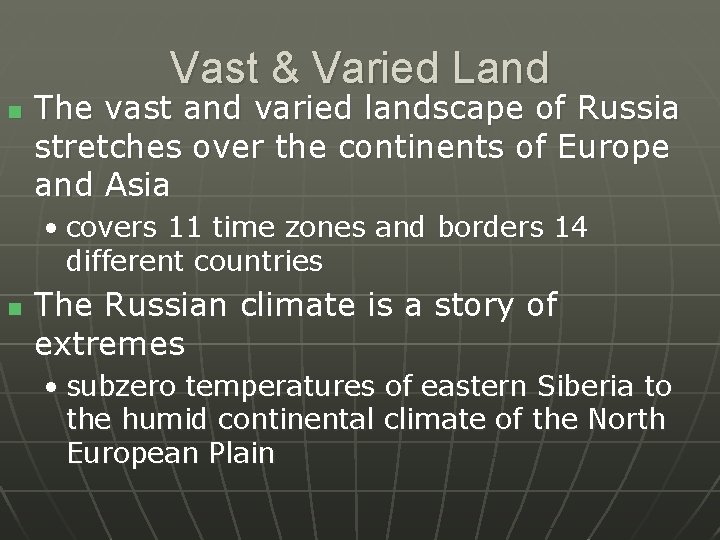 Vast & Varied Land n The vast and varied landscape of Russia stretches over