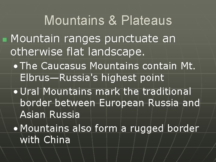 Mountains & Plateaus n Mountain ranges punctuate an otherwise flat landscape. • The Caucasus
