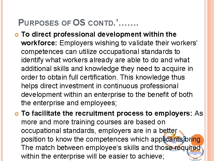 PURPOSES OF OS CONTD. ’……. To direct professional development within the workforce: Employers wishing