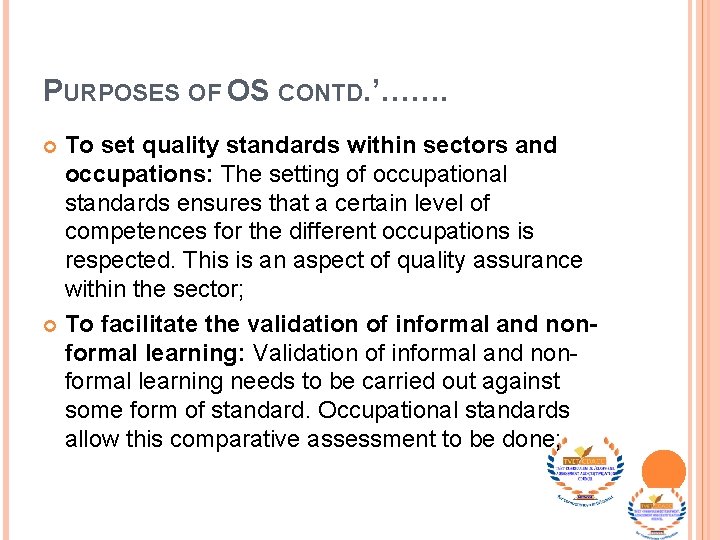 PURPOSES OF OS CONTD. ’……. To set quality standards within sectors and occupations: The