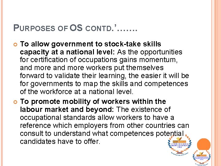PURPOSES OF OS CONTD. ’……. To allow government to stock-take skills capacity at a