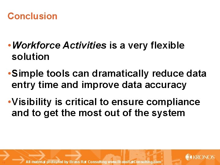 Conclusion • Workforce Activities is a very flexible solution • Simple tools can dramatically