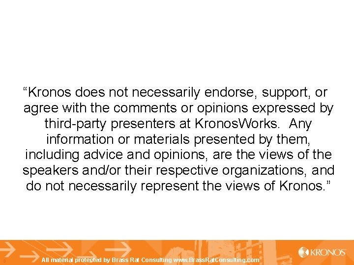 “Kronos does not necessarily endorse, support, or agree with the comments or opinions expressed