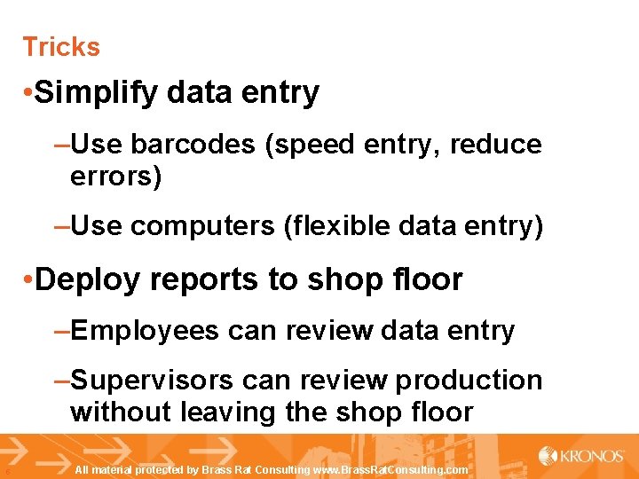 Tricks • Simplify data entry –Use barcodes (speed entry, reduce errors) –Use computers (flexible