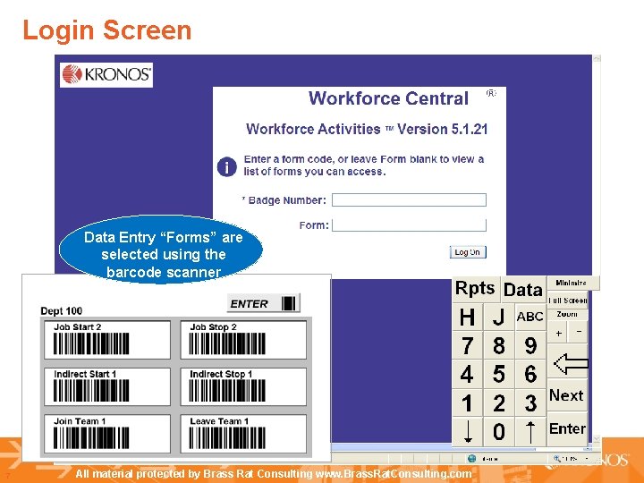 Login Screen Data Entry “Forms” are selected using the barcode scanner 7 All material