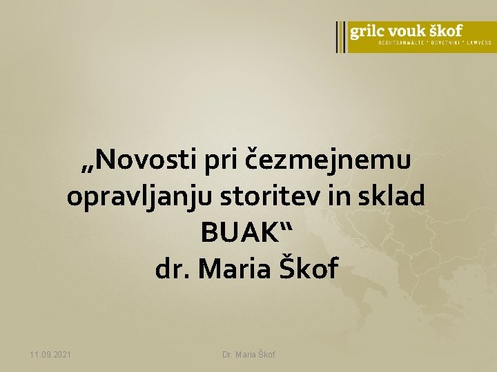 „Novosti pri čezmejnemu opravljanju storitev in sklad BUAK“ dr. Maria Škof 11. 09. 2021