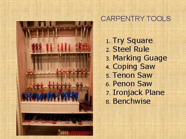 CARPENTRY TOOLS Try Square 2. Steel Rule 3. Marking Guage 4. Coping Saw 5.