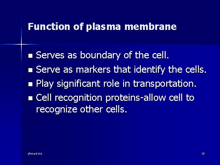 Function of plasma membrane Serves as boundary of the cell. n Serve as markers