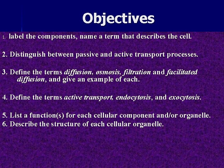Objectives 1. label the components, name a term that describes the cell. 2. Distinguish