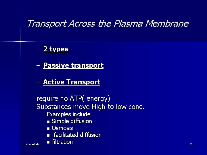 Transport Across the Plasma Membrane – 2 types – Passive transport – Active Transport