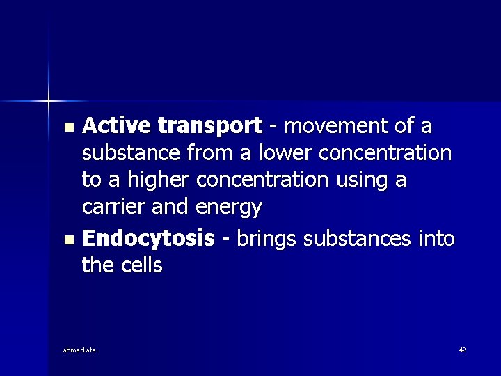 Active transport - movement of a substance from a lower concentration to a higher