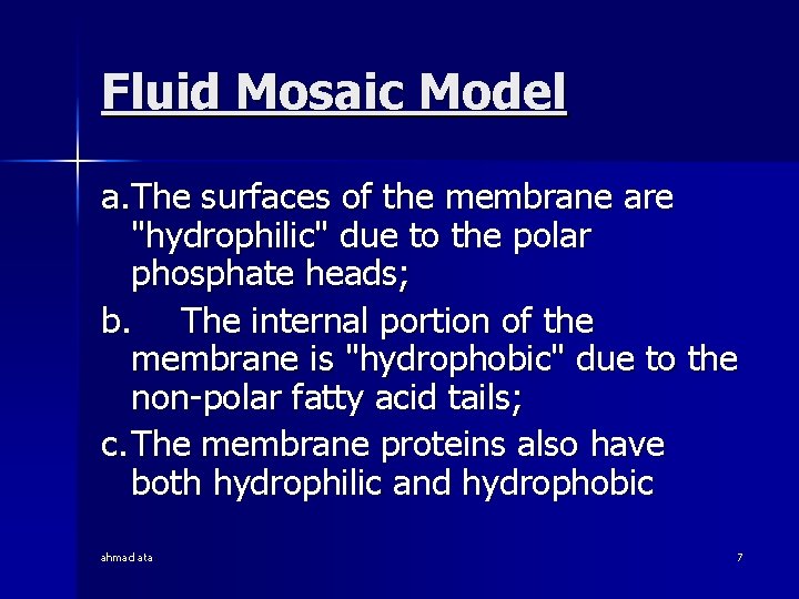 Fluid Mosaic Model a. The surfaces of the membrane are "hydrophilic" due to the