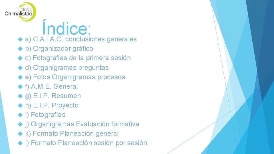  Índice: a) C. A. I. A. C. conclusiones generales b) Organizador gráfico c)