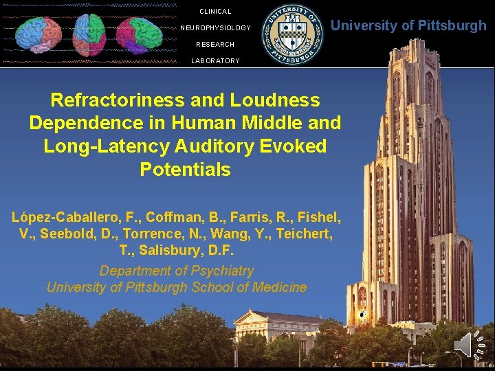 CLINICAL NEUROPHYSIOLOGY University of Pittsburgh RESEARCH LABORATORY Refractoriness and Loudness Dependence in Human Middle