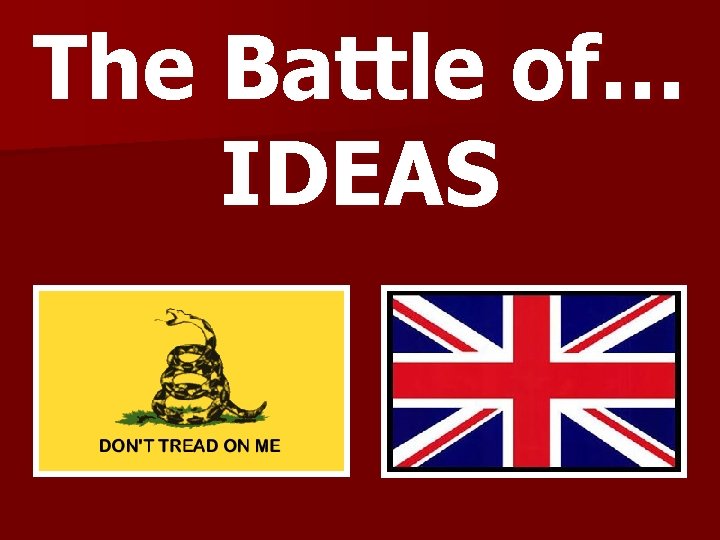 The Battle of… IDEAS 