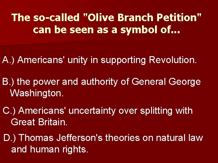 The so-called "Olive Branch Petition" can be seen as a symbol of. . .