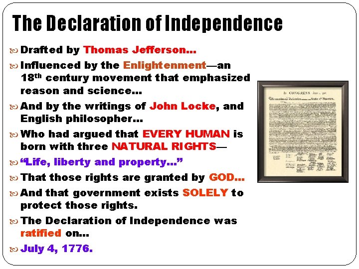 The Declaration of Independence Drafted by Thomas Jefferson… Influenced by the Enlightenment—an 18 th