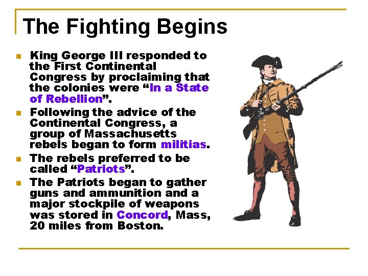 The Fighting Begins n n King George III responded to the First Continental Congress