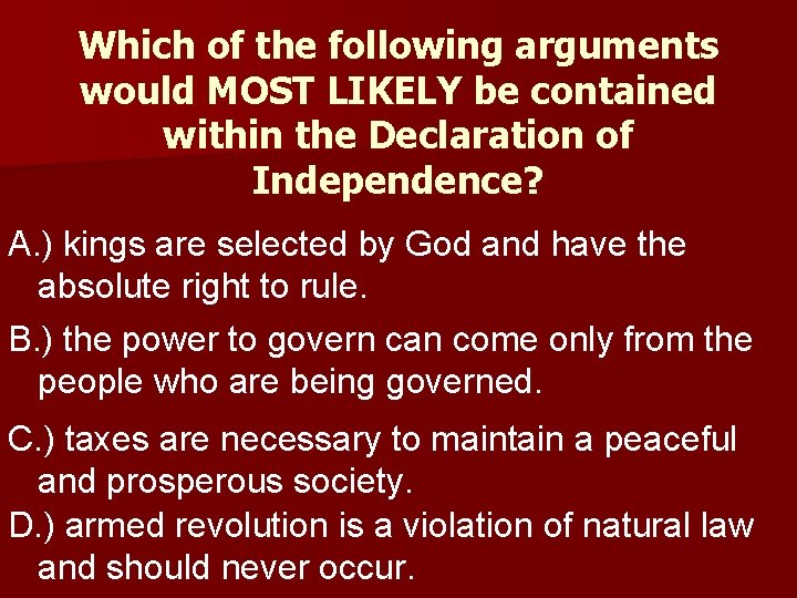 Which of the following arguments would MOST LIKELY be contained within the Declaration of
