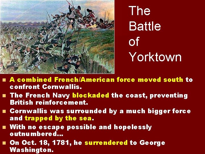The Battle of Yorktown n n A combined French/American force moved south to confront