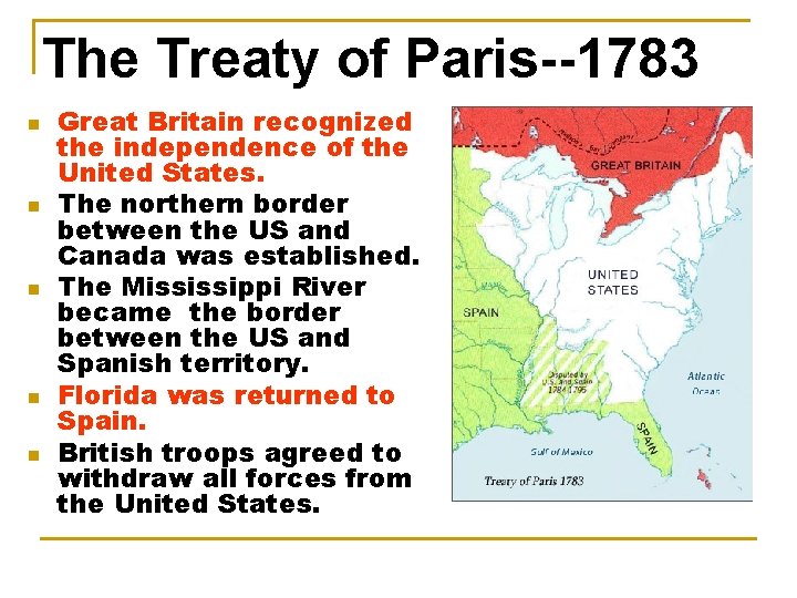 The Treaty of Paris--1783 n n n Great Britain recognized the independence of the