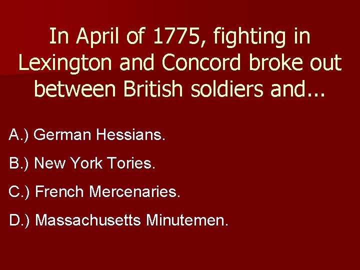 In April of 1775, fighting in Lexington and Concord broke out between British soldiers