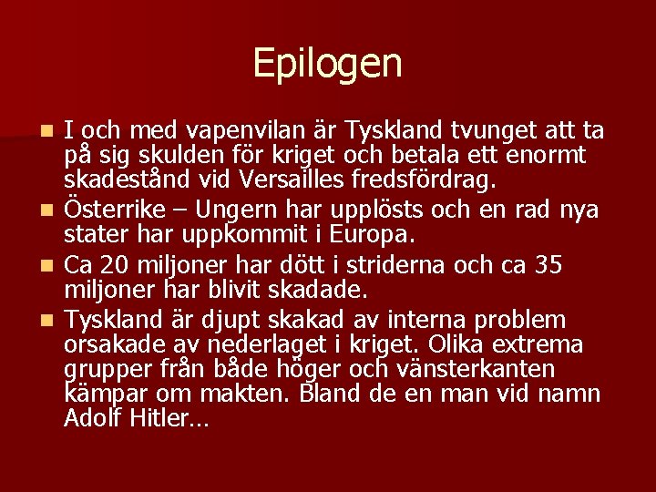 Epilogen n n I och med vapenvilan är Tyskland tvunget att ta på sig