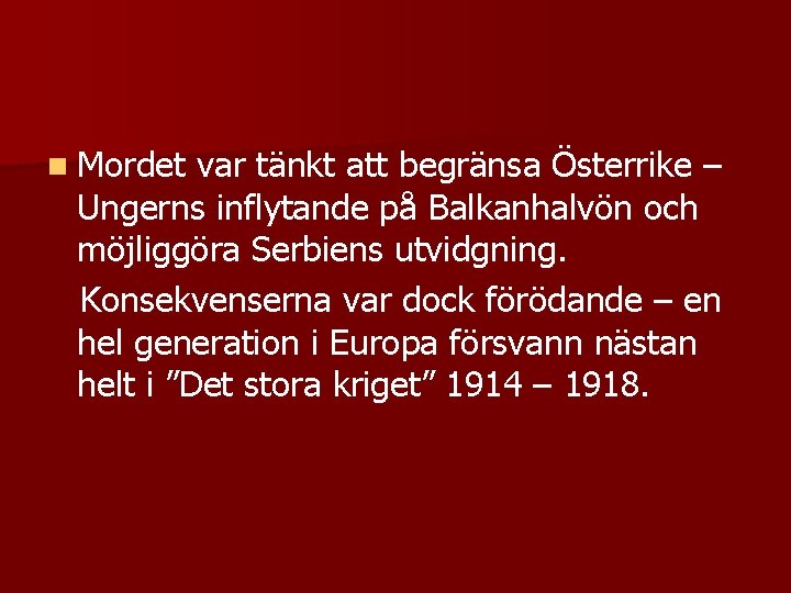 n Mordet var tänkt att begränsa Österrike – Ungerns inflytande på Balkanhalvön och möjliggöra