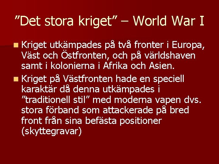 ”Det stora kriget” – World War I n Kriget utkämpades på två fronter i