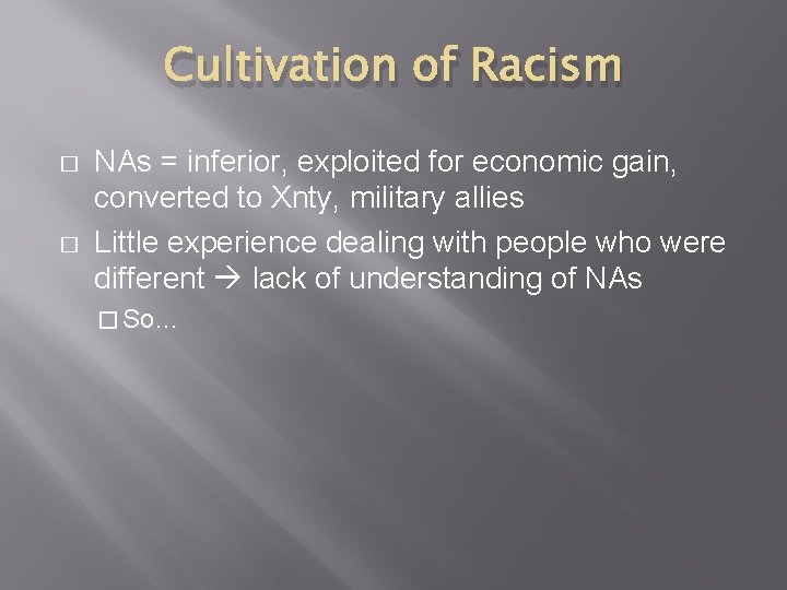 Cultivation of Racism � � NAs = inferior, exploited for economic gain, converted to