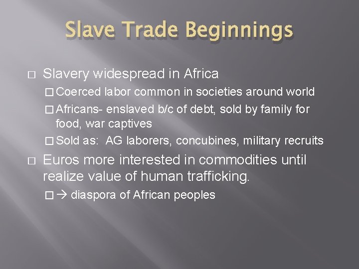 Slave Trade Beginnings � Slavery widespread in Africa � Coerced labor common in societies