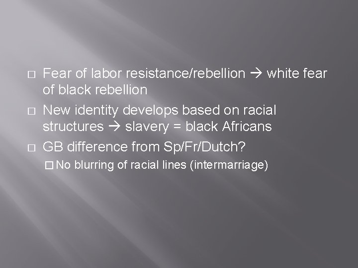 � � � Fear of labor resistance/rebellion white fear of black rebellion New identity